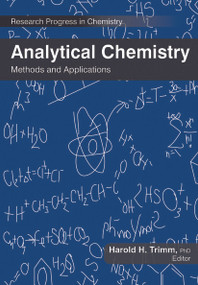 Analytical Chemistry (Methods and Applications) by Harold H. Trimm, 9781774632154
