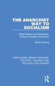 The Anarchist Way to Socialism (Elisée Reclus and Nineteenth-Century European Anarchism) by Marie Fleming, 9780367231835