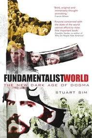 Fundamentalist World (The New Dark Age of Dogma) by Stuart Sim, 9781840465327