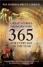 365 (Great Stories from History for Every Day of the Year) by Bruce Carrick, W.B. Marsh, 9781840466751