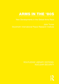 Arms in the '80s (New Developments in the Global Arms Race) - 9780367533205 by John Turner, Stockholm International Peace Research Institute, 9780367533205