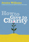How to Give to Charity by Jessica Williams, 9781840466997