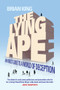 The Lying Ape (An Honest Guide to a World of Deception) by Brian King, 9781840467369