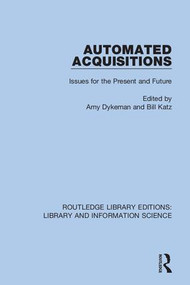 Automated Acquisitions (Issues for the Present and Future) by Amy Dykeman, Bill Katz, 9780367375515