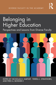 Belonging in Higher Education (Perspectives and Lessons from Diverse Faculty) by Nicholas D. Hartlep, Terrell L. Strayhorn, Fred A. Bonner II, 9781032442976