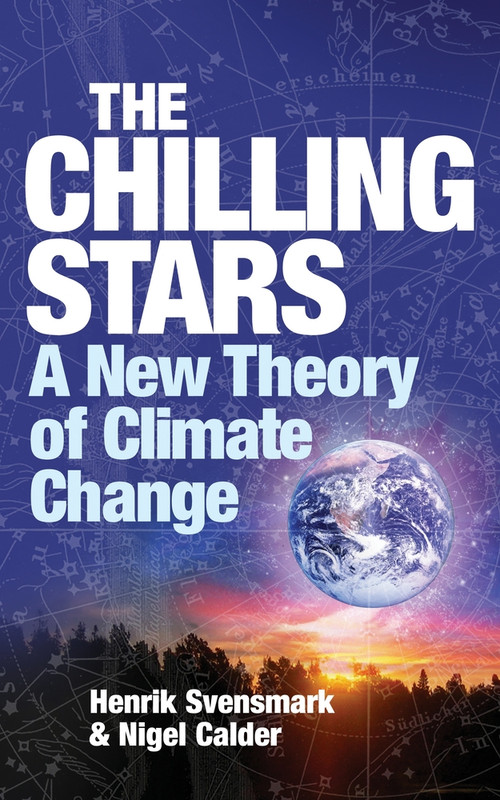 The Chilling Stars (A New Theory of Climate Change) by Henrik Svensmark, Nigel Calder, 9781840468151