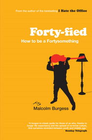 Forty-fied (How to be a Fortysomething) by Malcolm Burgess, 9781840468236