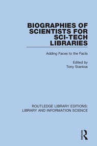 Biographies of Scientists for Sci-Tech Libraries (Adding Faces to the Facts) - 9780367433888 by Tony Stankus, 9780367433888