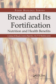 Bread and Its Fortification (Nutrition and Health Benefits) by Cristina M. Rosell, Joanna Bajerska, Aly F. El Sheikha, 9781032179636