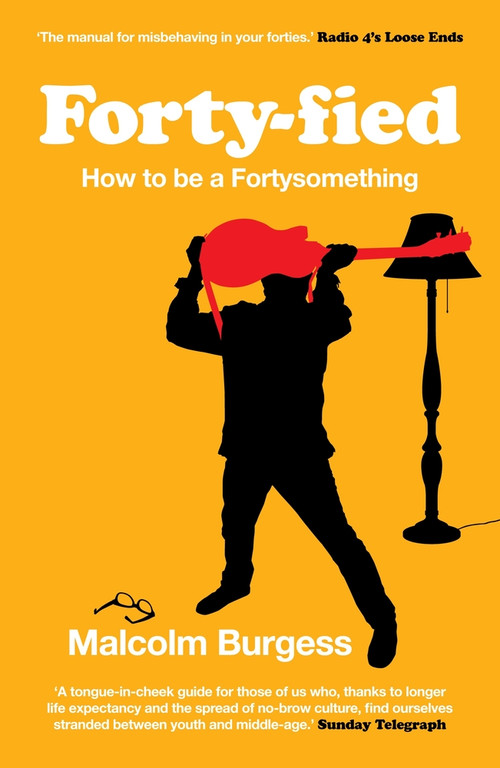 Forty-fied (How to be a Fortysomething) - 9781840468809 by Malcolm Burgess, 9781840468809