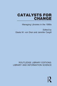 Catalysts for Change (Managing Libraries in the 1990s) - 9780367376406 by Gisela M. von Dran, Jennifer Cargill, 9780367376406