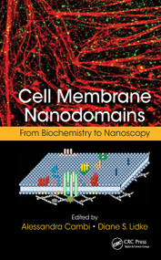 Cell Membrane Nanodomains (From Biochemistry to Nanoscopy) by Alessandra Cambi, Diane S. Lidke, 9781032236742