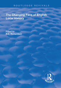 The Changing Face of English Local History - 9781138739956 by R.C. Richardson, 9781138739956
