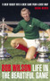 Life in the Beautiful Game by Bob Wilson, 9781848310186