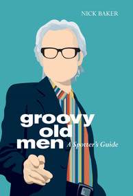 Groovy Old Men (A Spotter's Guide) by Nick Baker, 9781848310209