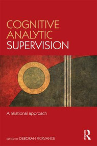 Cognitive Analytic Supervision (A relational approach) by Deborah Pickvance, 9781138837799
