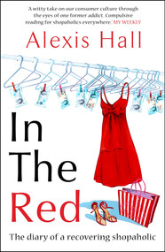 In the Red (The Diary of a Recovering Shopaholic) - 9781848310230 by Alexis Hall, 9781848310230