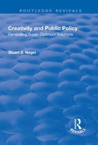 Creativity and Public Policy (Generating Super-optimum Solutions) - 9781138719392 by Stuart Nagel, 9781138719392