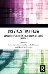 Crystals That Flow (Classic Papers from the History of Liquid Crystals) by Timothy J. Sluckin, David A. Dunmur, Horst Stegemeyer, 9781032402628