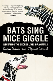 Bats Sing, Mice Giggle (Revealing the Secret Lives of Animals) by Jagmeet Kanwal, Karen Shanor, 9781848310711