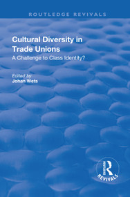 Cultural Diversity in Trade Unions (A Challenge to Class Identity?) by Johan Wets, 9781138715660
