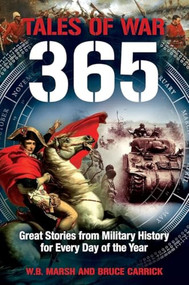 Tales of War (Great Stories from Military History for Every Day of the Year) by Bruce Carrick, W.B. Marsh, 9781848310742