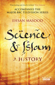 Science and Islam (A History) by Ehsan Masood, 9781848310810