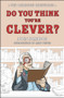 Do You Think You're Clever? (The Oxford and Cambridge Questions) by John Farndon, Libby Purves, 9781848310834