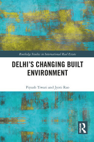 Delhi's Changing Built Environment by Piyush Tiwari, Jyoti Rao, 9781032095851