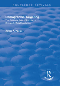 Demographic Targeting (The Essential Role of Population Groups in Retail Marketing) - 9781138739314 by James A. Pooler, 9781138739314
