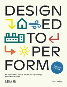 Designed to Perform (An Illustrated Guide to Delivering Energy Efficient Homes) by Tom Dollard, 9781914124266