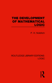 The Development of Mathematical Logic - 9780367426248 by P. H. Nidditch, 9780367426248