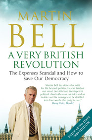 A Very British Revolution (The Expenses Scandal and How to Save Our Democracy) - 9781848311282 by Martin Bell, 9781848311282