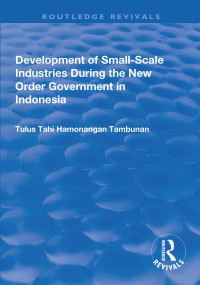 Development of Small-scale Industries During the New Order Government in Indonesia - 9781138700796 by Tulus Tahi Hamonangan Tambunan, 9781138700796