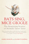Bats Sing, Mice Giggle (The Surprising Science of Animals' Inner Lives) by Jagmeet Kanwal, Karen Shanor, 9781848311305