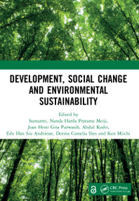 Development, Social Change and Environmental Sustainability by Sumarmi, Nanda Meiji, Joan Purwasih, Abdul Kodir, Edo Andriesse, Dorina Ilies, Ken Miichi, 9781032067308