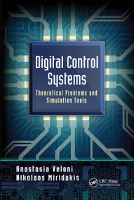 Digital Control Systems (Theoretical Problems and Simulation Tools) by Anastasia Veloni, Nikolaos Miridakis, 9780367778828