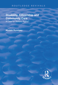 Disability, Citizenship and Community Care (A Case for Welfare Rights?) by Kirstein Rummery, 9781138738591