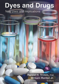 Dyes and Drugs (New Uses and Implications) by Harold H. Trimm, William Hunter Jr., 9781774632567