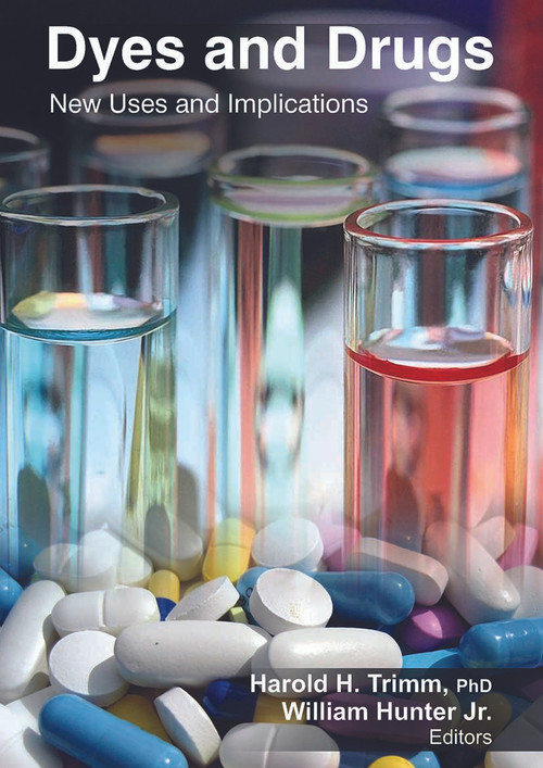 Dyes and Drugs (New Uses and Implications) by Harold H. Trimm, William Hunter Jr., 9781774632567