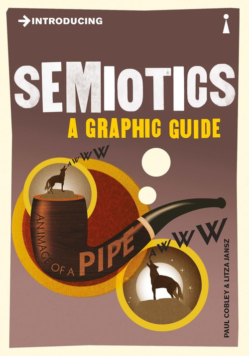 Introducing Semiotics (A Graphic Guide) by Paul Cobley, Litza Jansz, 9781848311855