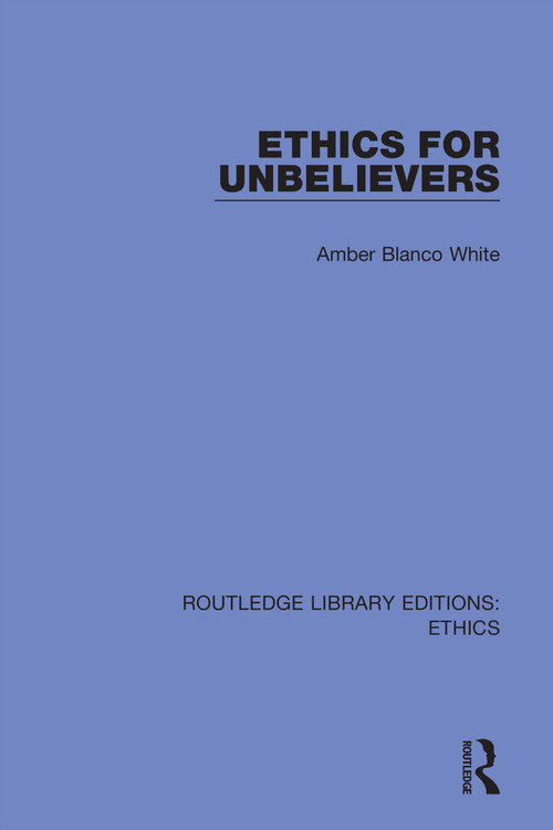 Ethics for Unbelievers - 9780367499075 by Amber Blanco White, 9780367499075