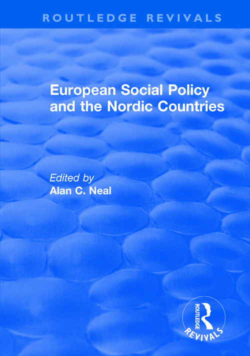 European Social Policy and the Nordic Countries by Alan C. Neal, 9781138726895