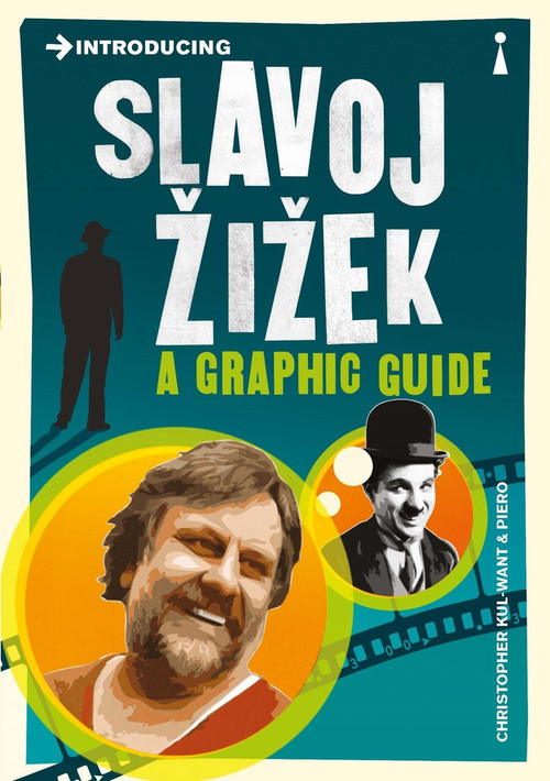 Introducing Slavoj Zizek (A Graphic Guide) by Christopher Kul-Want, Piero Pierini, 9781848312937