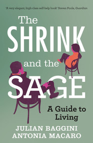 The Shrink and the Sage (A Guide to Living) by Antonia Macaro, Julian Baggini, 9781848313774