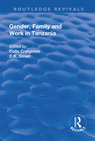 Gender, Family and Work in Tanzania by Colin Creighton, C.K. Omari, 9781138729063