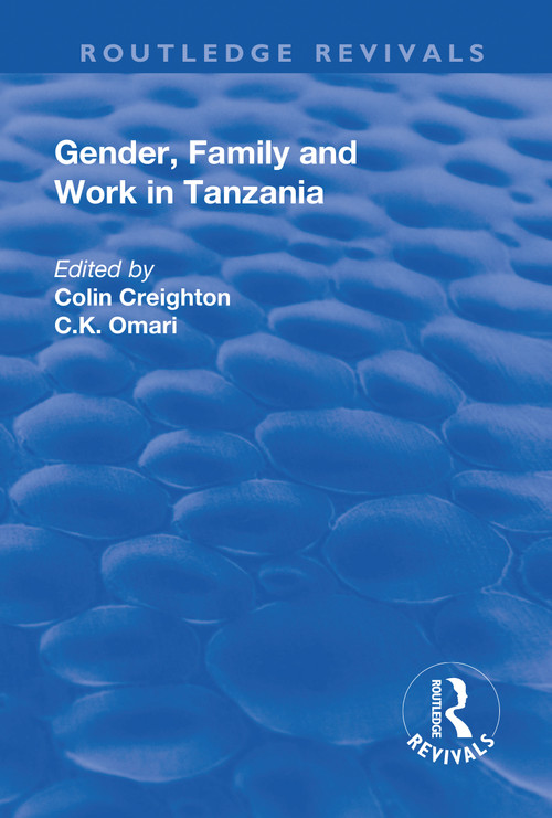 Gender, Family and Work in Tanzania by Colin Creighton, C.K. Omari, 9781138729063