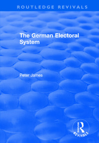 The German Electoral System - 9781138709546 by Peter James, 9781138709546