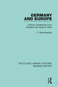 Germany and Europe (Political Tendencies From Frederick the Great to Hitler) - 9780367230609 by F. Darmstaedter, 9780367230609