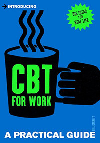Introducing Cognitive Behavioural Therapy (CBT) for Work (A Practical Guide) by Gill Garratt, 9781848314191